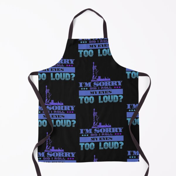 Item preview, I'M Sorry Did I Roll My Eyes Too Loud? designed and sold by JOY STORE 45.