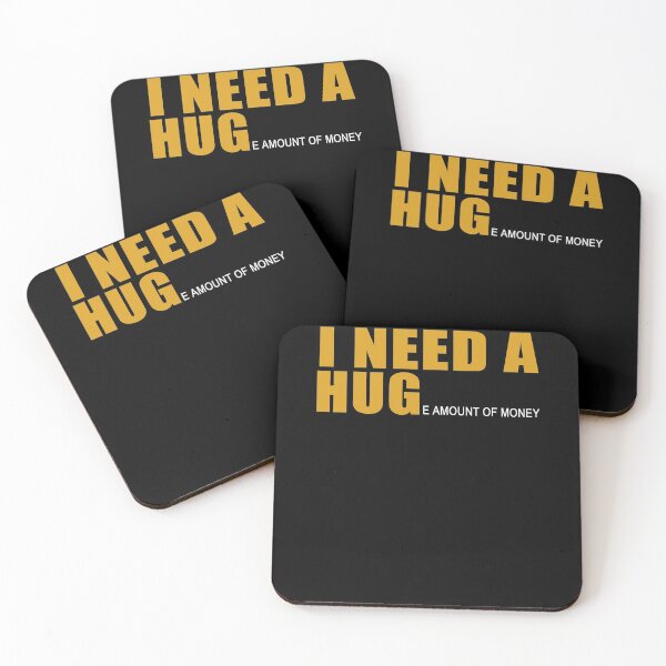 Item preview, I Need A Hug e Amount Of Money  designed and sold by clickmostro.