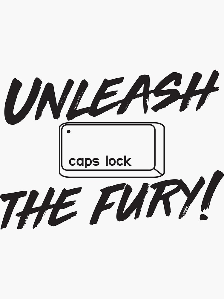 "Caps Lock. Unleash the fury" Sticker for Sale by keepers Redbubble