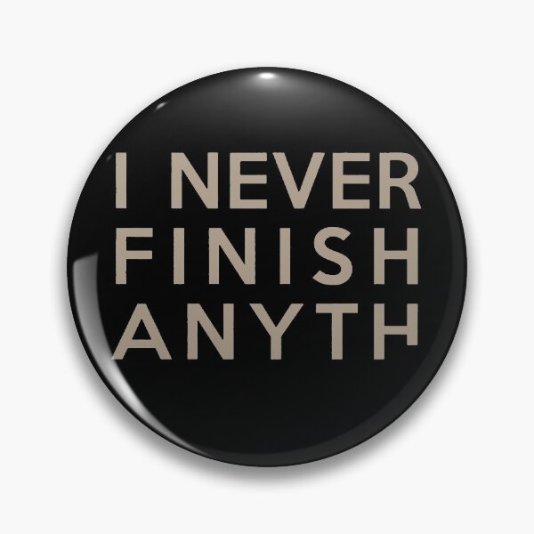 Item preview, I Never Finish Anything Funny Quote   designed and sold by clickmostro.