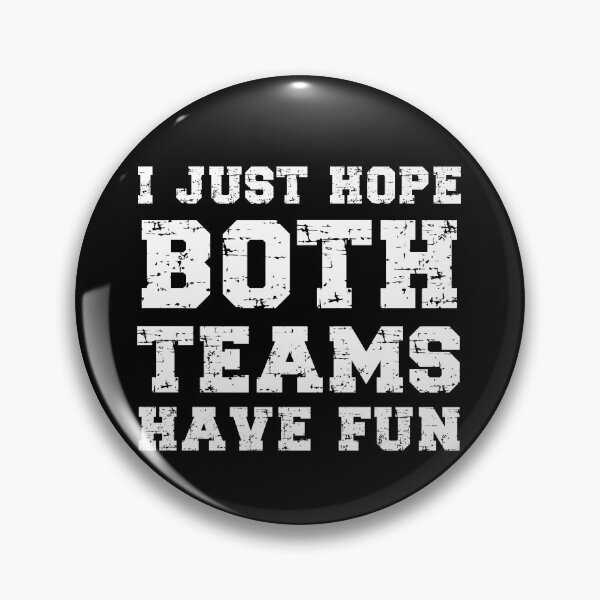 Item preview, I Just Hope Both Teams Have Fun designed and sold by ohmier.