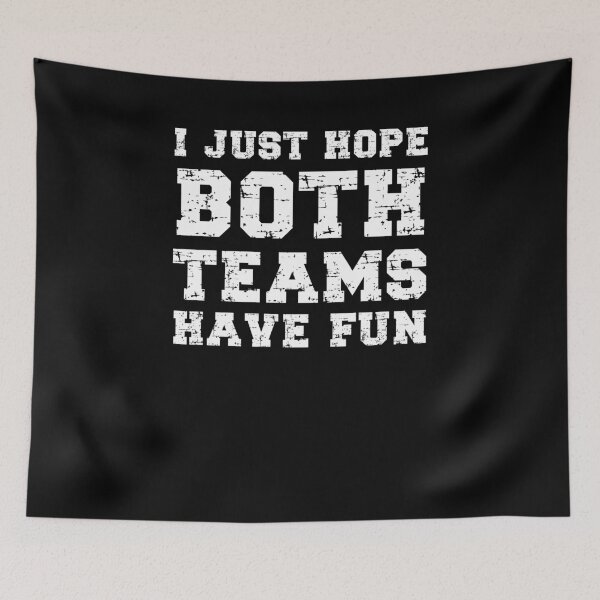 Item preview, I Just Hope Both Teams Have Fun designed and sold by ohmier.