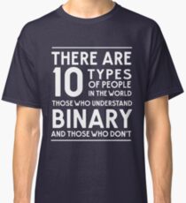 Those who understand binary and those who don't Classic T-Shirt