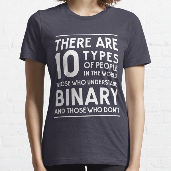 Those who understand binary and those who don't Essential T-Shirt