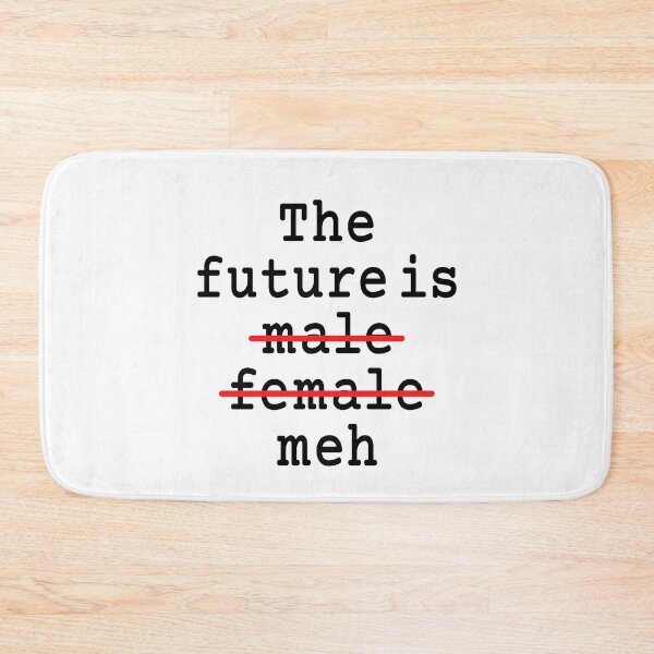 Item preview, The Future Is Male Female Meh designed and sold by Legit Hooligan.