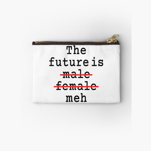 Item preview, The Future Is Male Female Meh designed and sold by Legit Hooligan.