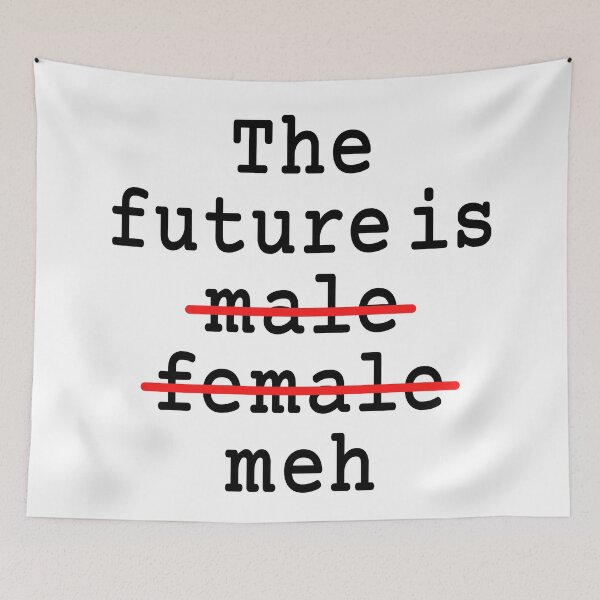 Item preview, The Future Is Male Female Meh designed and sold by Legit Hooligan.
