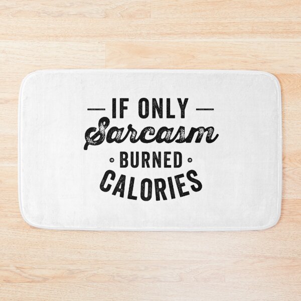 Item preview, if only sarcasm burned calories designed and sold by Limatees.