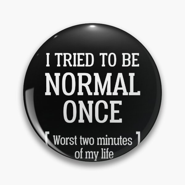 Item preview, I Tried To Be Normal Once  designed and sold by clickmostro.
