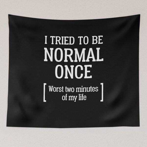 Item preview, I Tried To Be Normal Once  designed and sold by clickmostro.