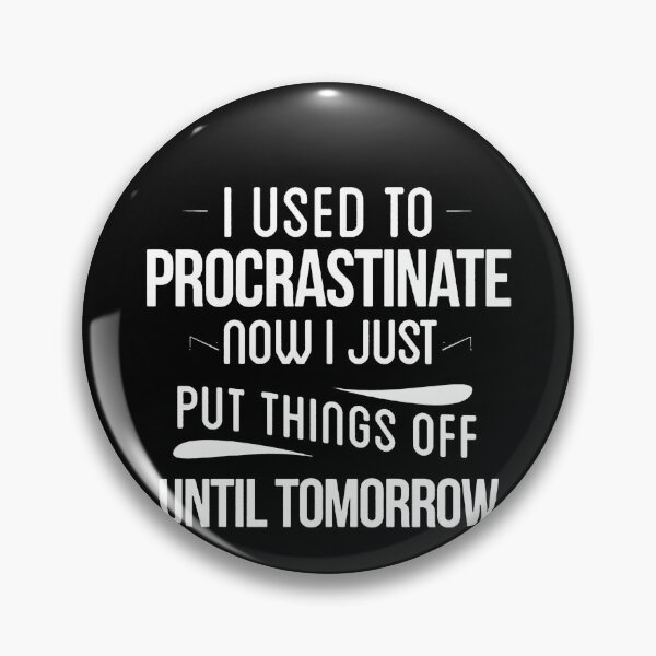 Item preview, I Used To Procrastinate Now I Just Put Things Off Until Tomorrow designed and sold by clickmostro.