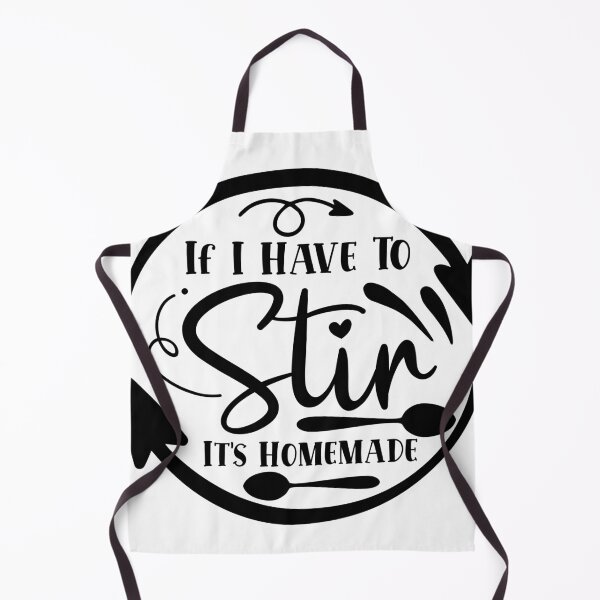 Item preview, If I Have To Stir It's Homemade designed and sold by bestshirt5.