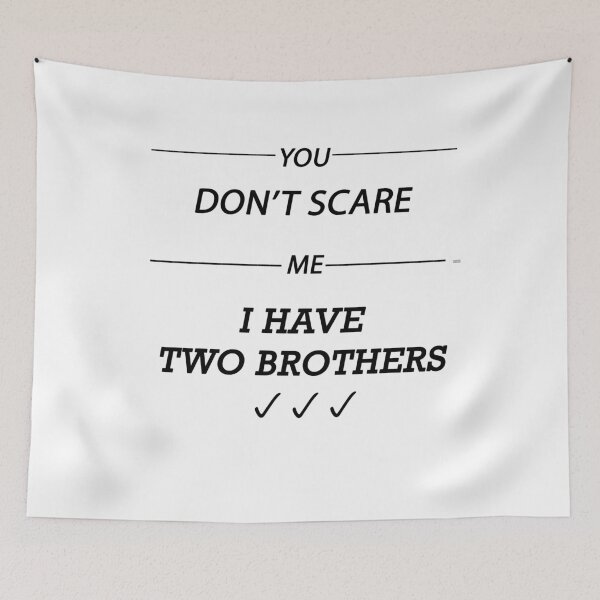 Aperçu de l'œuvre You don't scare me I have two brothers/ trending now créée et vendue par dorento07.