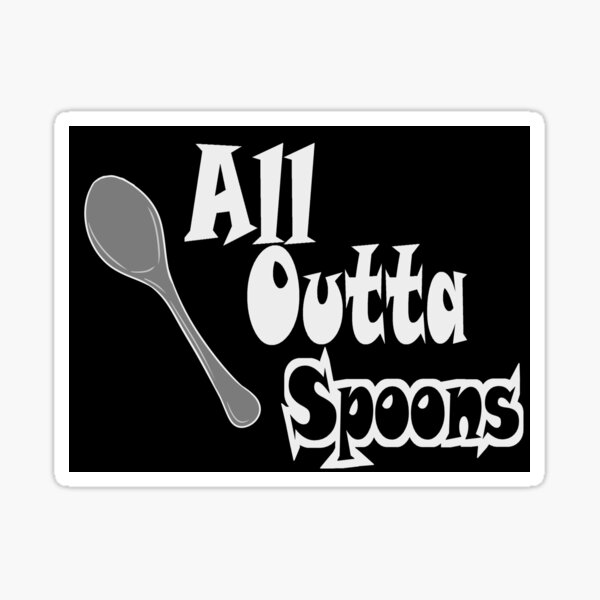 Item preview, All Outta Spoons Lite designed and sold by AnaiaLionel.