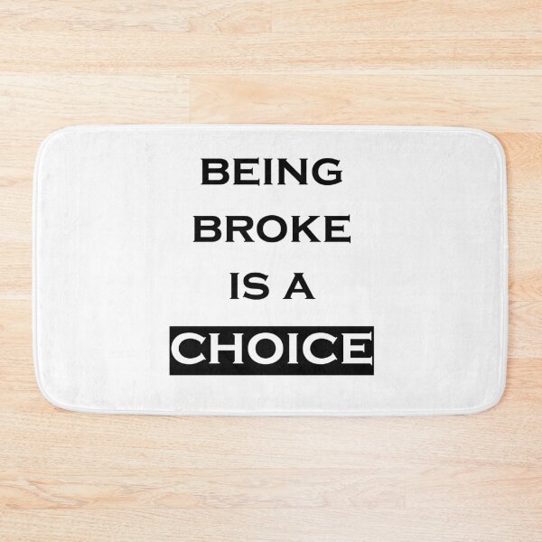 Item preview, Being broke is a choice  designed and sold by Jabaroni.