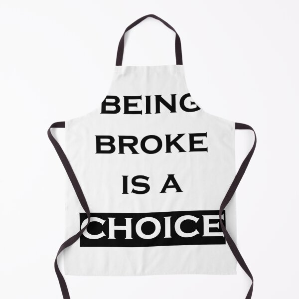 Item preview, Being broke is a choice designed and sold by Jabaroni.