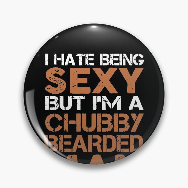 Item preview, I Hate Being Sexy But I'm a Chubby Bearded Man  designed and sold by clickmostro.
