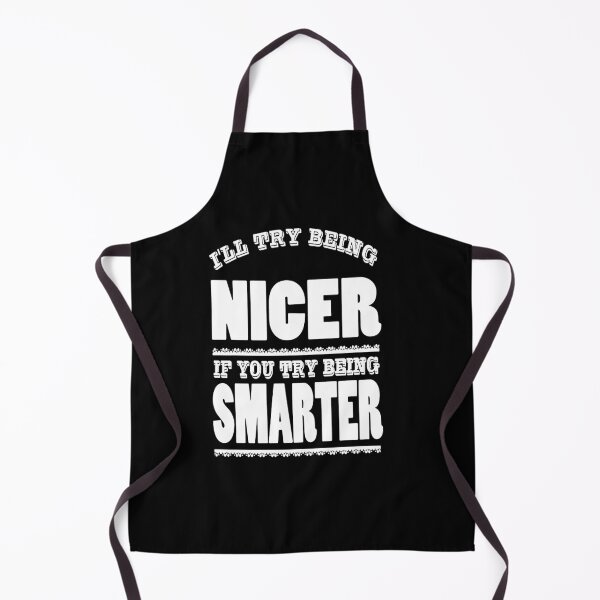 Item preview, I'll Try Being Nicer If You Try Being Smarter,I'll ,Try, Being, Nicer, If ,You ,Try, Being, Smarter,Funny Shirt,Sarcastic Shirt 2021 designed and sold by clickmostro.