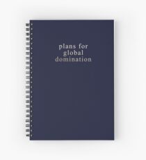 Plans for global domination Spiral Notebook