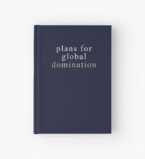 Plans for global domination Hardcover Journal