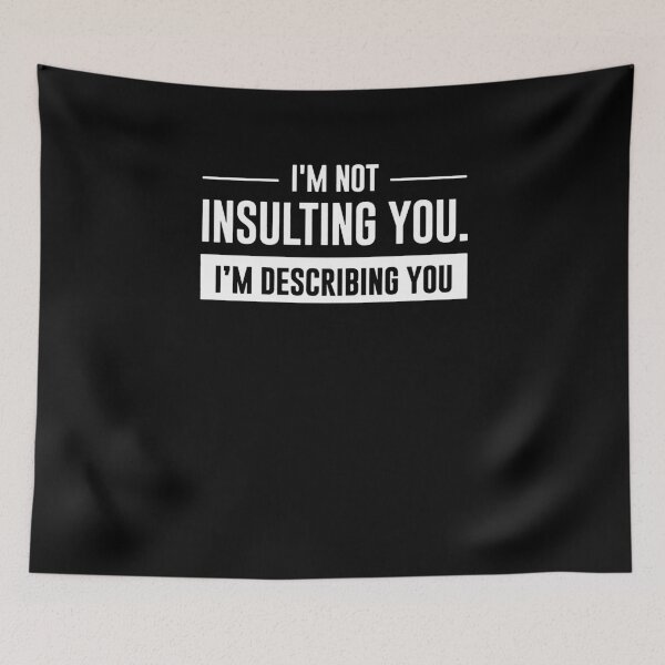 Item preview, I'm Not Insulting You I'm Describing You  designed and sold by clickmostro.