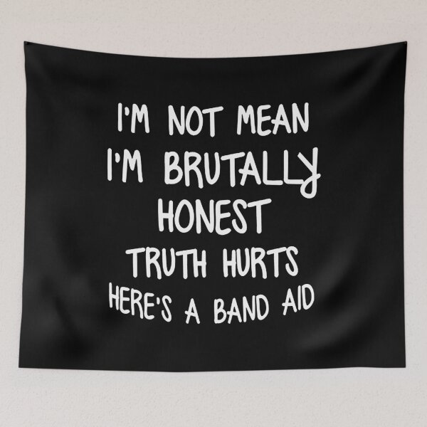 Item preview, I'm Not Mean I'm Brutally Honest It's Not My Fault Truth Hurts Here's A Band Aid  designed and sold by clickmostro.