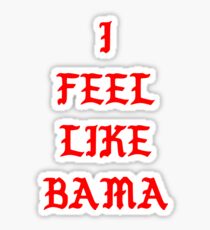 I feel like Bama Sticker