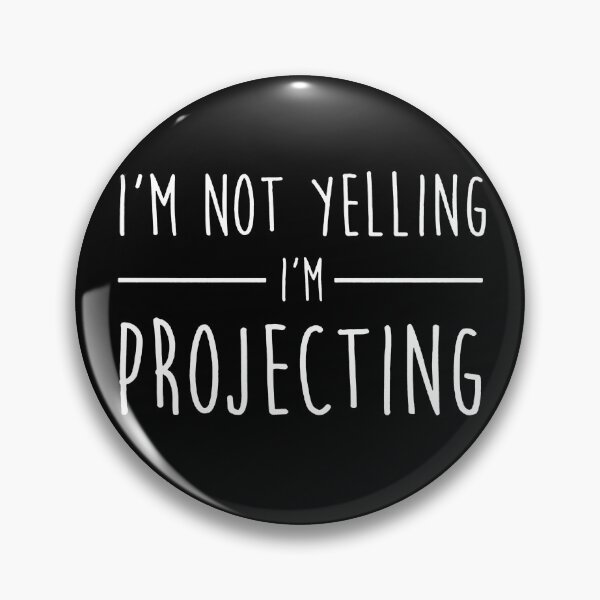 Item preview, I'm Not Yelling - I Am Projecting  designed and sold by clickmostro.