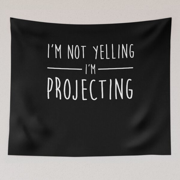 Item preview, I'm Not Yelling - I Am Projecting  designed and sold by clickmostro.