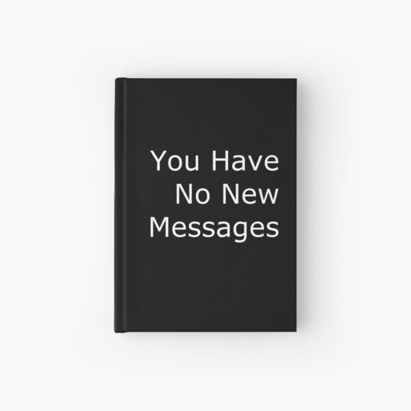 You Have No New Messages Hardcover Journal