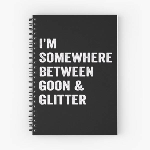 Item preview, I'm Somewhere Between Goon And Glitter designed and sold by binly123.