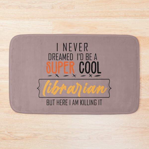Item preview, I Never Dreamed I'd Be A Super Cool Librarian But Here I Am Killing It designed and sold by Dumebi BADDA.