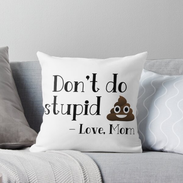 Item preview, Don't do stupid sh*t. Love Mom designed and sold by Finde.