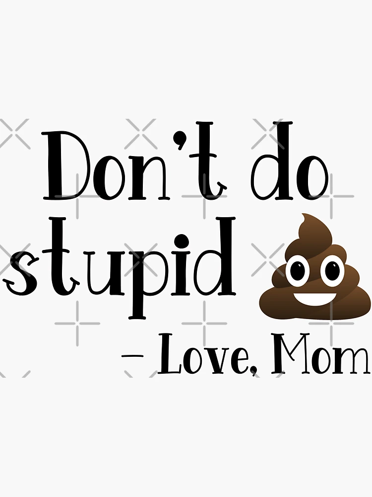Don't Do Stupid Sh*t, Mom - Funny Family Black Stainless Steel