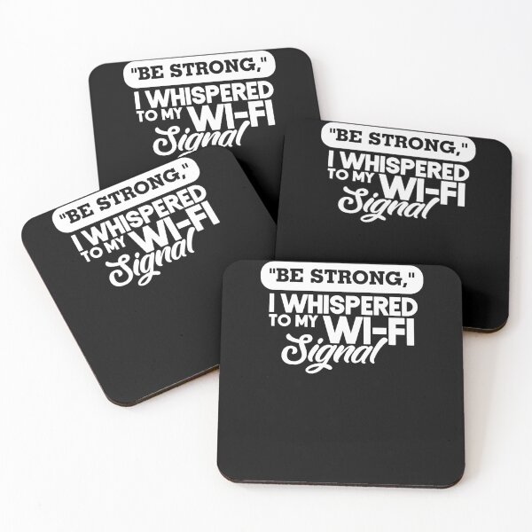 Item preview, Be Strong I Whispered To My Wi-Fi Signal designed and sold by clickmostro.