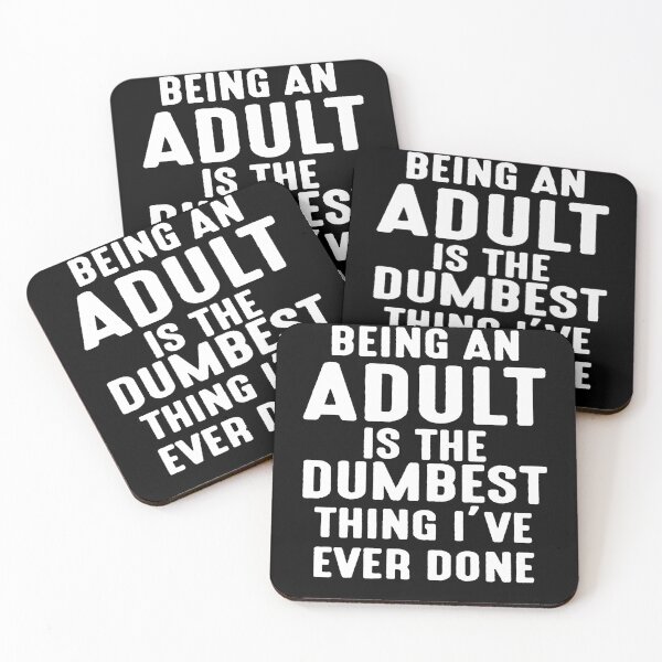 Item preview, Being An Adult Is The Dumbest Thing I've Ever Done designed and sold by clickmostro.