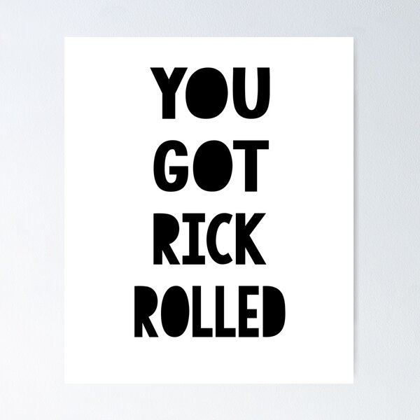 printable Rick Roll poster, cut vertically along bottom lyrics