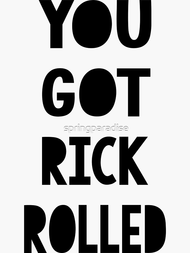 congrats you got rick rolled meme - Rick And Rolled Meme - Sticker