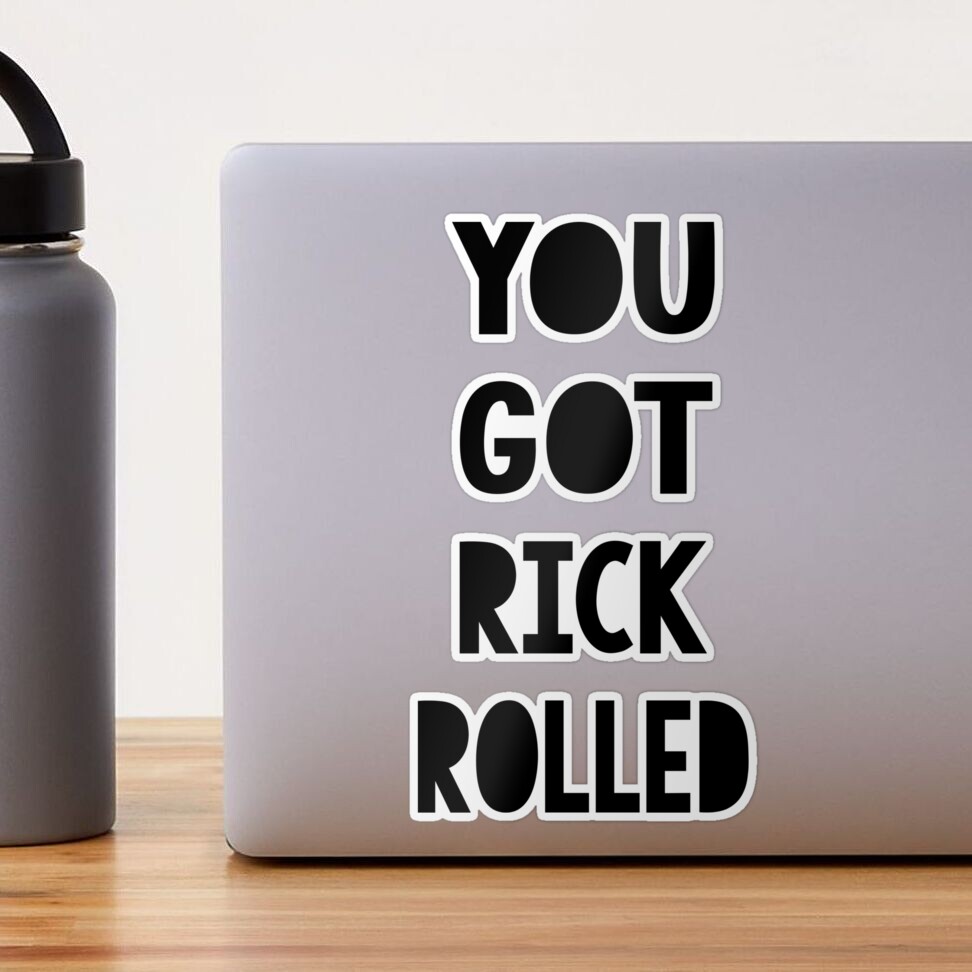 You Got Rick Rolled Poster for Sale by springparadise