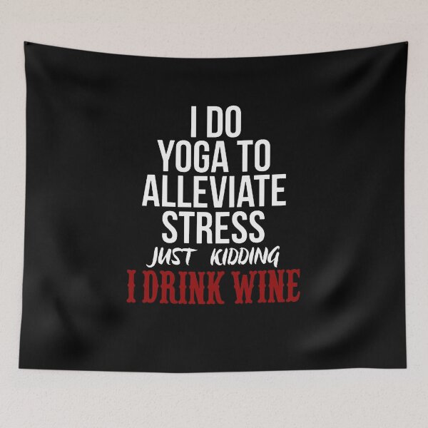 Item preview, I Do Yoga To Alleviate Stress Just Kidding I Drink Wine designed and sold by clickmostro.