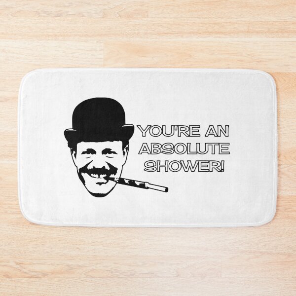 Item preview, You Are An Absolute Shower! designed and sold by sirglennbo.