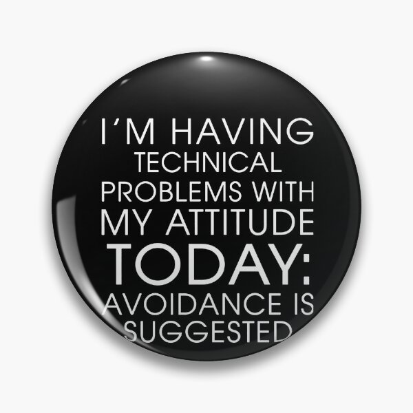 Item preview, I'm Havin Technical Problems With My Attitude Today Avoidance Is Suggested designed and sold by clickmostro.
