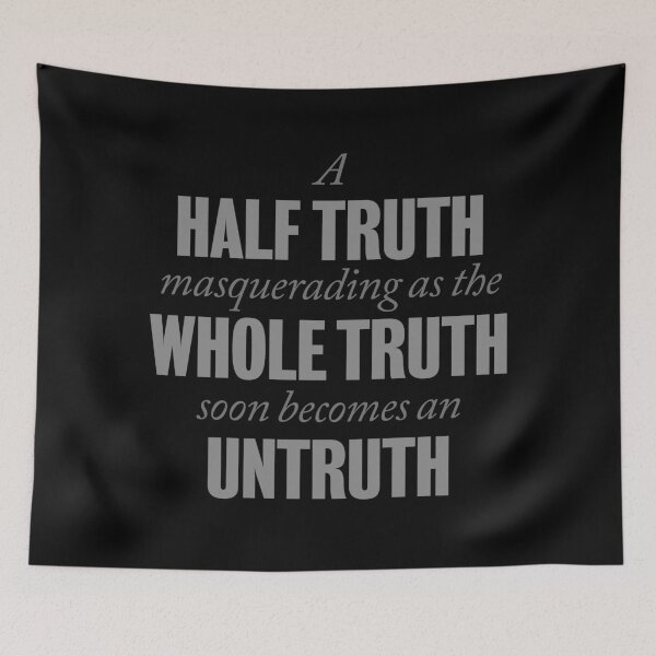 Item preview, A half truth masquerading as a whole truth soon becomes an untruth. v.4 designed and sold by x1brett.