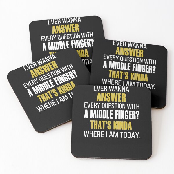 Item preview, Ever Wanna Answer Every Question With A Middle Finger? That's Kinda Where I Am Today designed and sold by clickmostro.