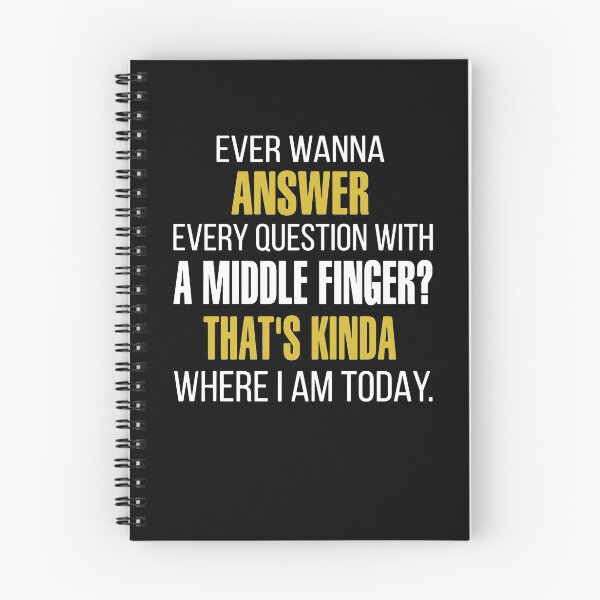 Item preview, Ever Wanna Answer Every Question With A Middle Finger? That's Kinda Where I Am Today designed and sold by clickmostro.