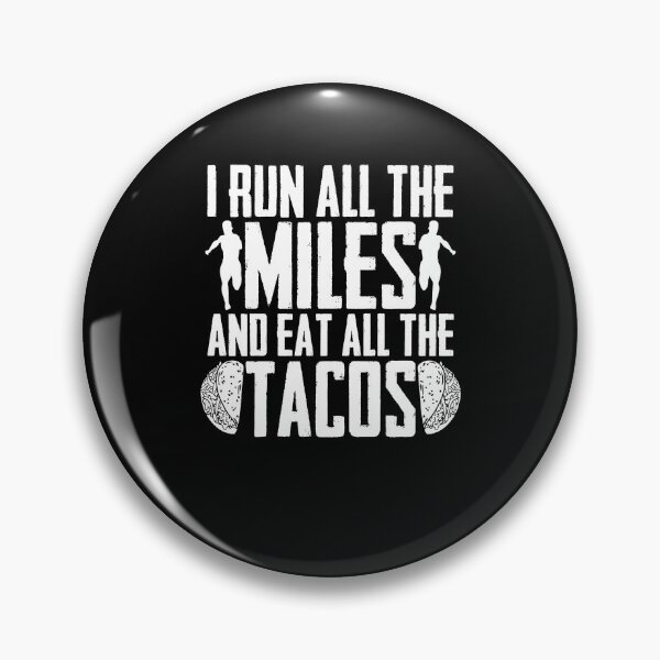 Item preview, I Run All The Miles And Eat All The Tacos Runner Enthusiast designed and sold by Nessshirts.