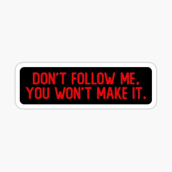 Item preview, Don't Follow Me You Won't Make It Funny Biker designed and sold by Sour Soul.