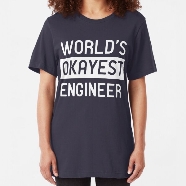 World's okayest engineer Slim Fit T-Shirt