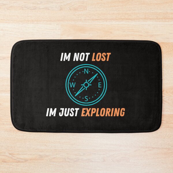 Item preview, I am not Lost, I am Just Exploring designed and sold by Famtastic Artworks.