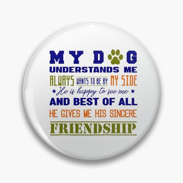 Item preview, My Dog Understands Me,friendship. designed and sold by hiwonderfulgame.